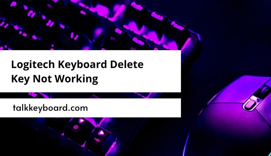 Logitech Keyboard Delete Key Not Working