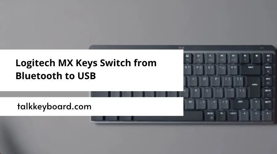 Logitech MX Keys Switch from Bluetooth to USB
