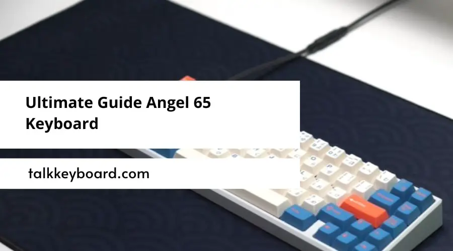 Ultimate Guide Angel 65 Keyboard