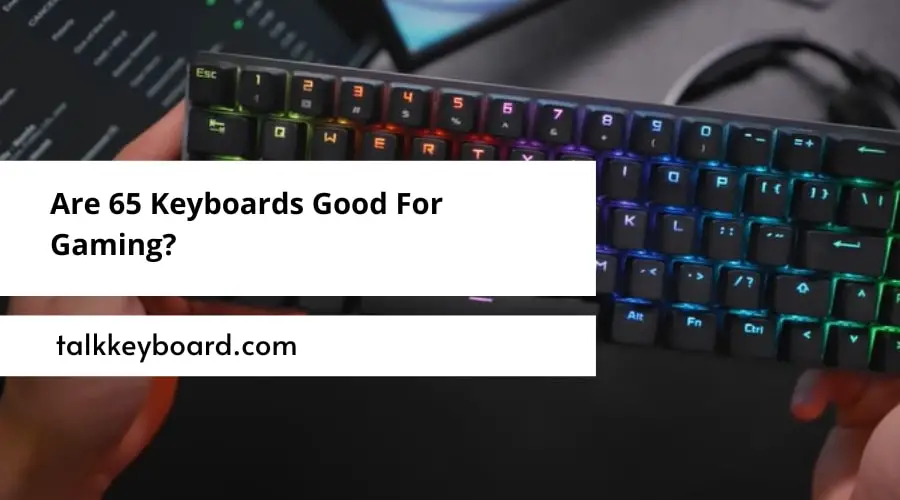 Are 65 Keyboards Good For Gaming