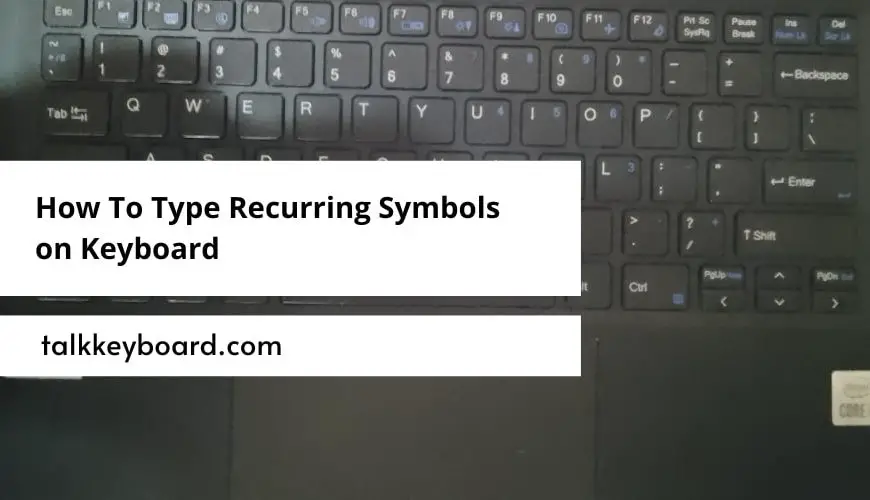 How To Type Recurring Symbols on Keyboard