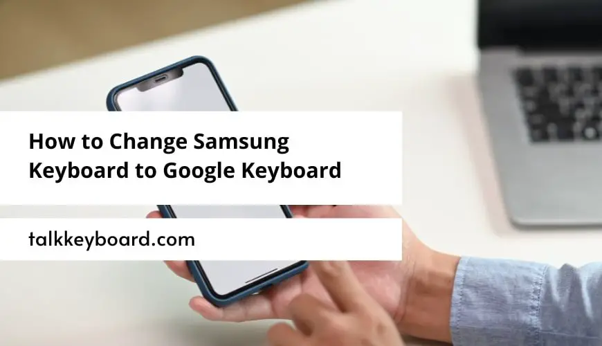 How to Change Samsung Keyboard to Google Keyboard