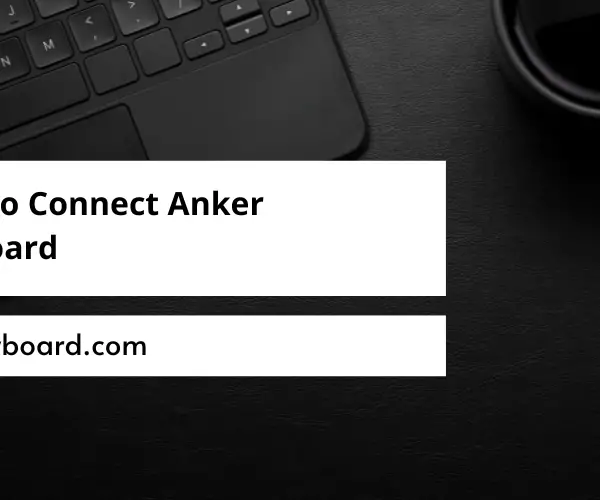 How to Connect Anker Keyboard
