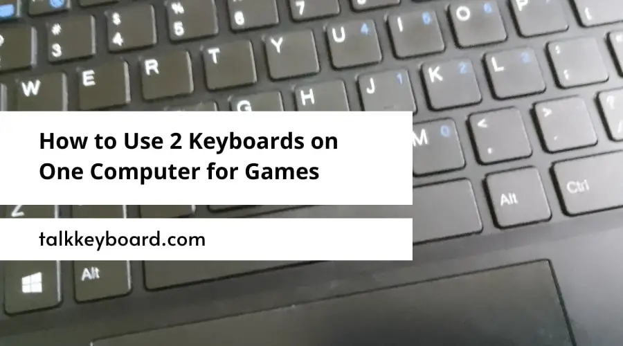 How to Use 2 Keyboards on One Computer for Games