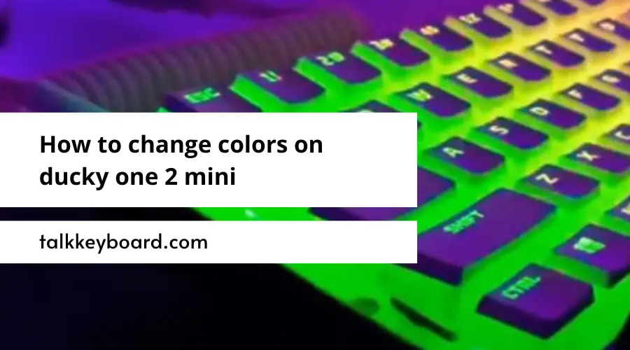 How to change colors on ducky one 2 mini