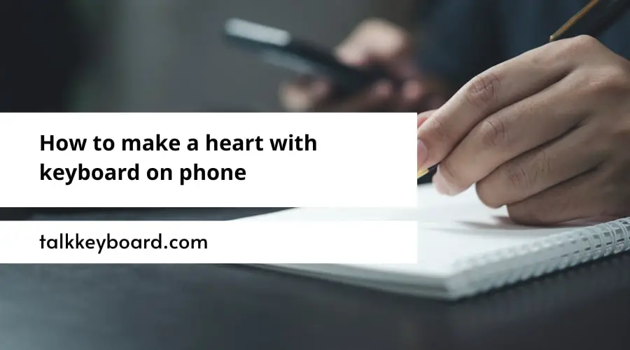 How to make a heart with keyboard on phone