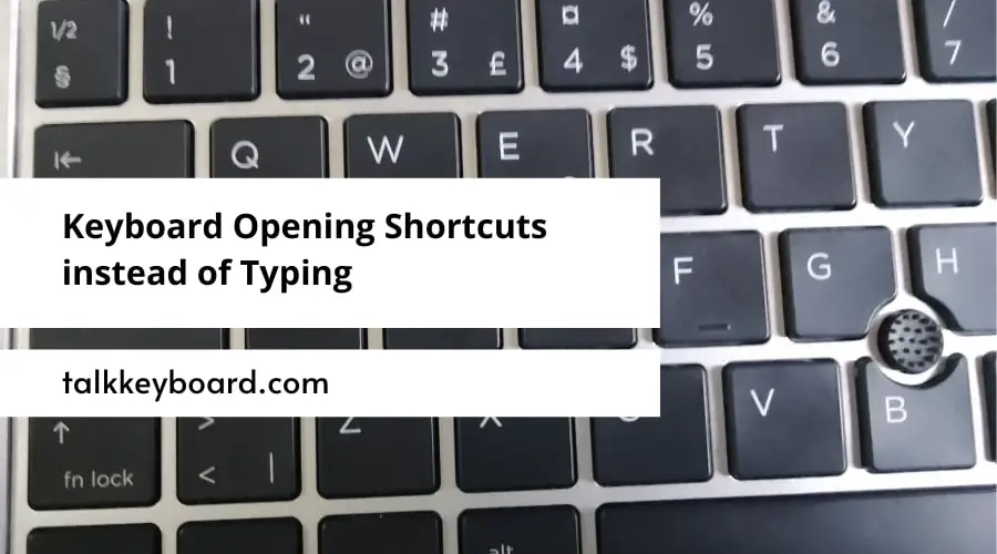 Keyboard Opening Shortcuts instead of Typing