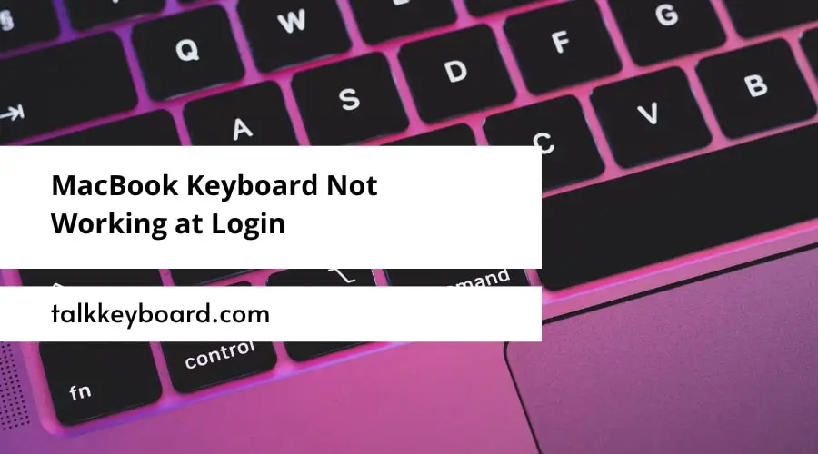 MacBook Keyboard Not Working at Login