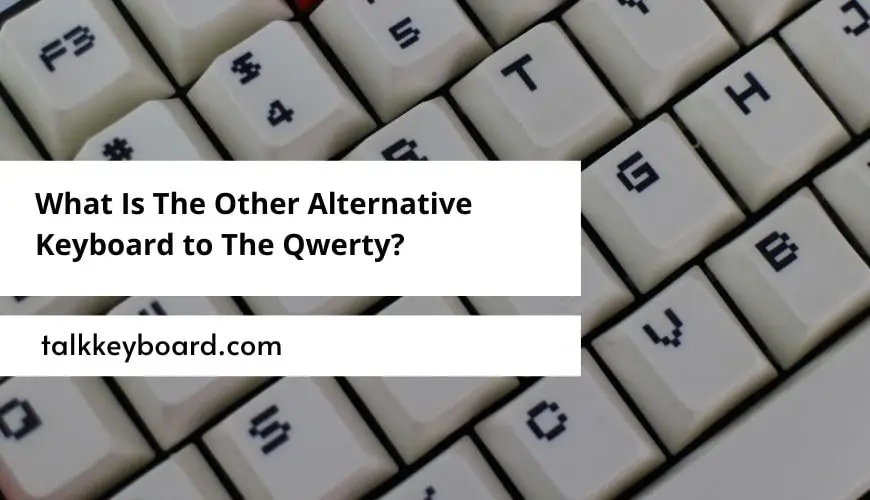 What Is The Other Alternative Keyboard to The Qwerty