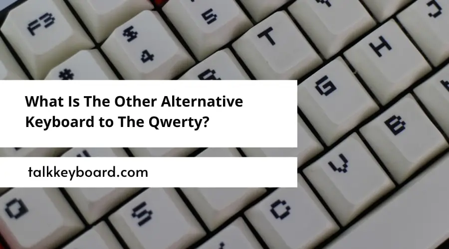 What Is The Other Alternative Keyboard to The Qwerty