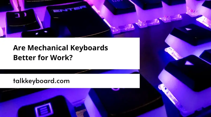 Are Mechanical Keyboards Better for Work?