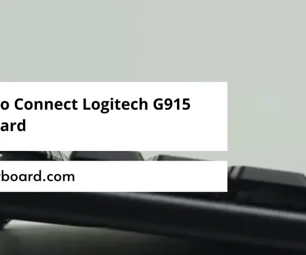 How To Connect Logitech G915 Keyboard