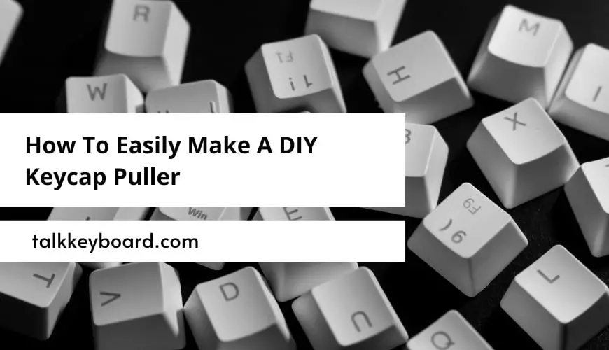 How To Easily Make A DIY Keycap Puller