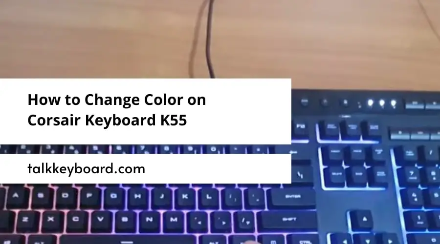How to Change Color on Corsair Keyboard K55
