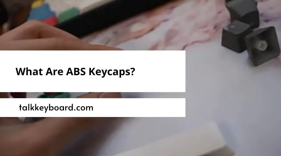 What Are ABS Keycaps