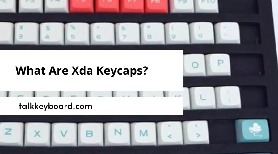 What Are Xda Keycaps