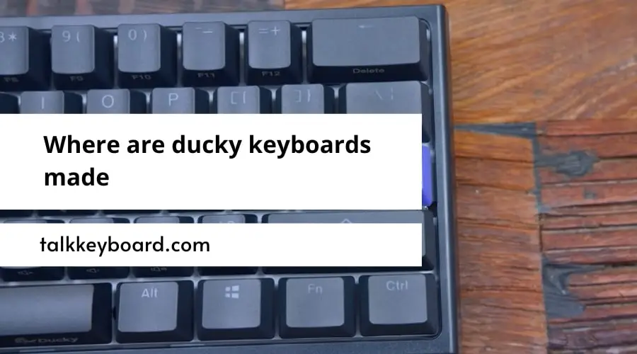 Where are ducky keyboards made